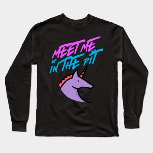 MEET ME IN THE PIT unicorn CUTE FUNNY DEATHCORE Long Sleeve T-Shirt